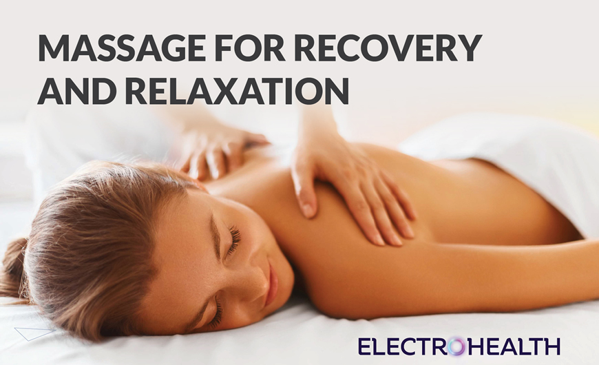 ELECTROHEALTH_GD_BLOGS_Massage for recovery and relaxation